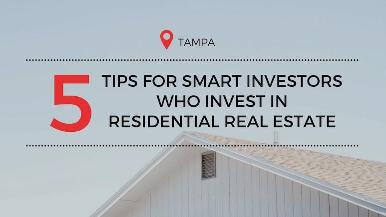 5 Tips for Smart Investors in Tampa Who Invest in Residential Real Estate