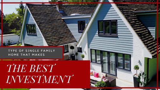 How to Know What Type of Single Family Home Makes the Best Investment