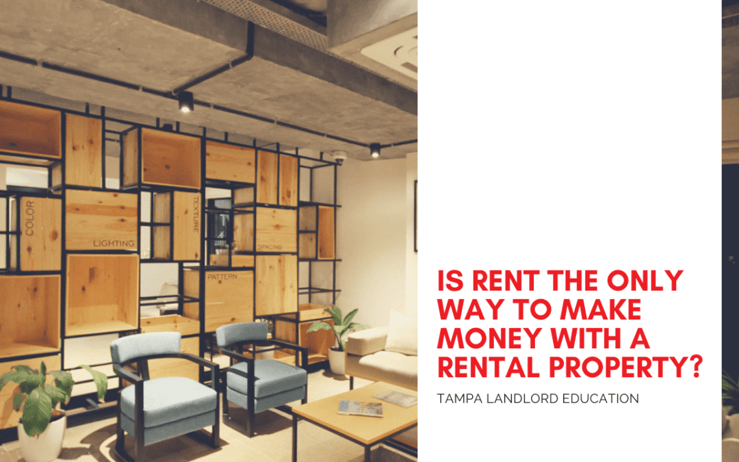 Is Rent the Only Way to Make Money with a Tampa Rental Property?