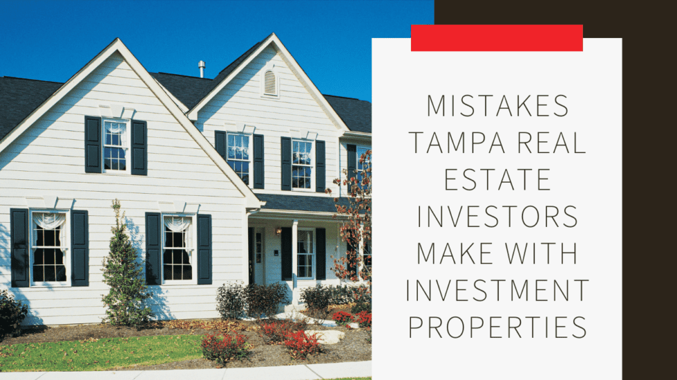 Mistakes Tampa Real Estate Investors Make with Investment Properties