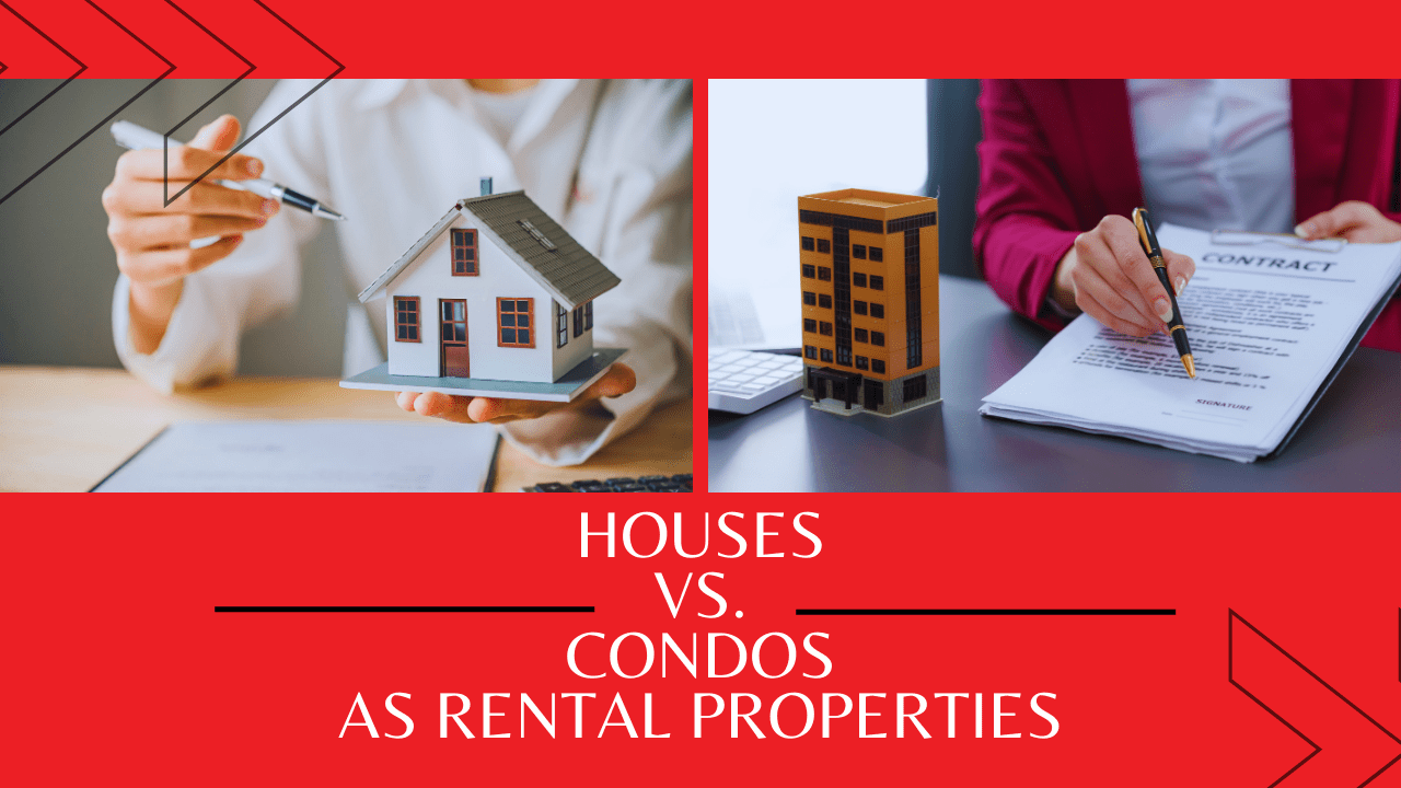 Houses vs. Condos as Rental Properties in the Market