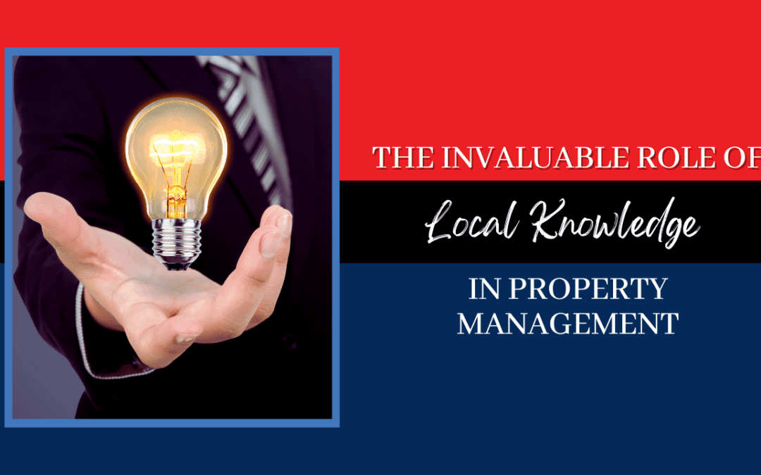 Unlocking Success: The Invaluable Role of Local Knowledge in Property Management