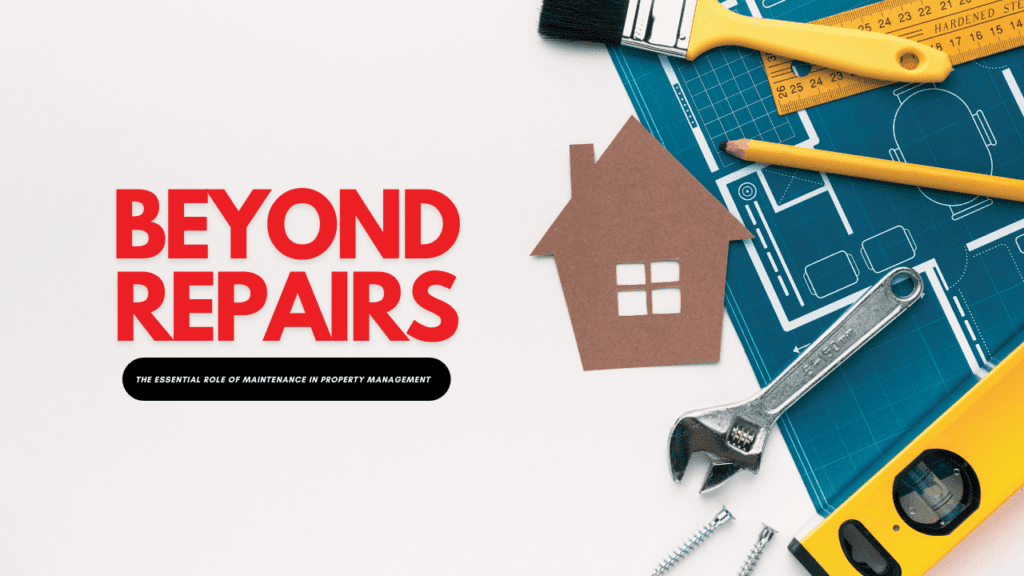 Beyond Repairs: The Essential Role of Maintenance in Property Management - Article Banner