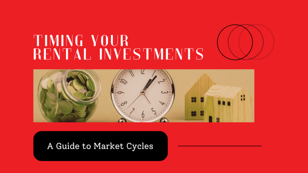 Timing Your Rental Investments: A Guide to Market Cycles - Article Banner